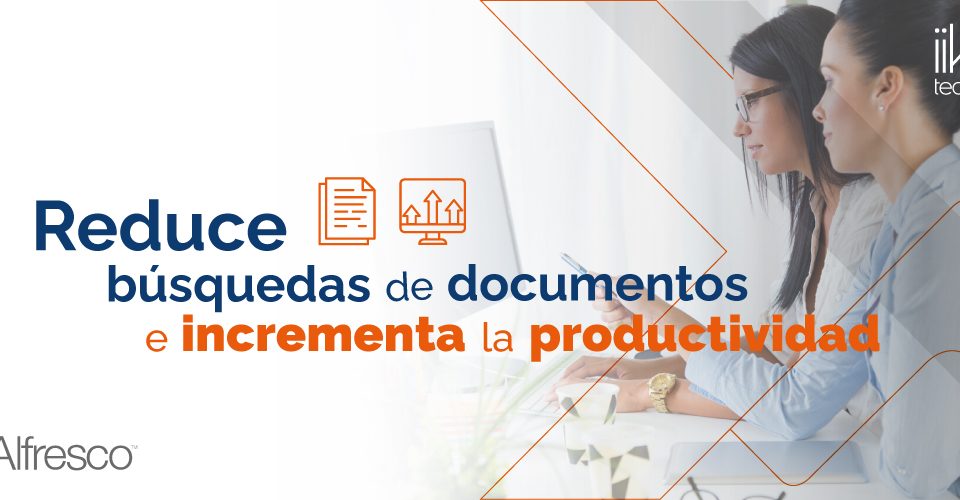 Reduce búsquedas de documentos e incrementa la productividad Blog